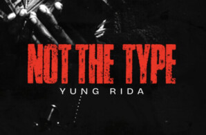 Yung Rida Sets the Summer on Fire with Bold New Single “Not The Type”